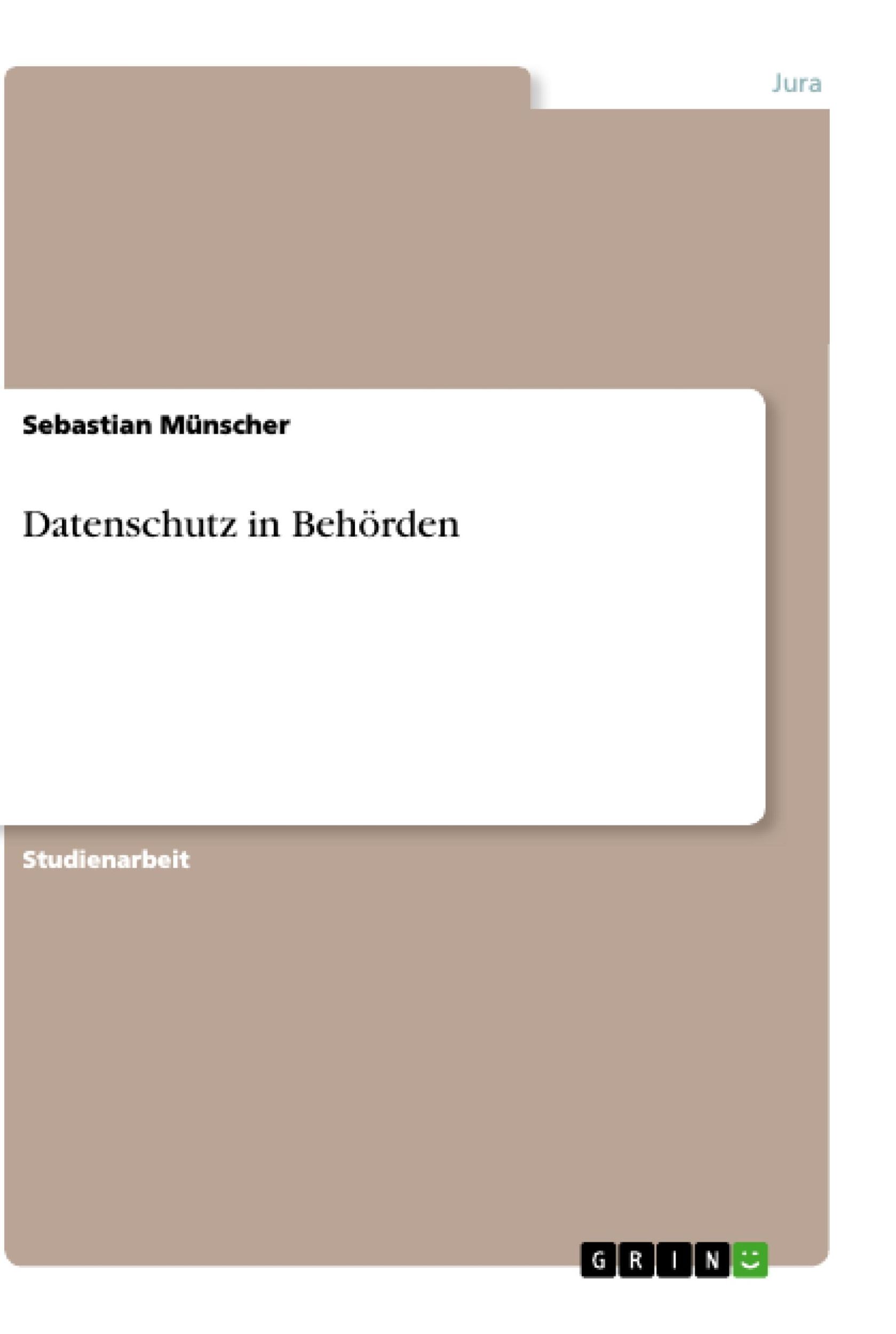 Cover: 9783668828131 | Datenschutz in Behörden | Sebastian Münscher | Taschenbuch | Paperback