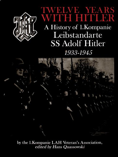 Cover: 9780764307775 | Twelve Years with Hitler: A History of 1.Kompanie Leibstandarte SS...