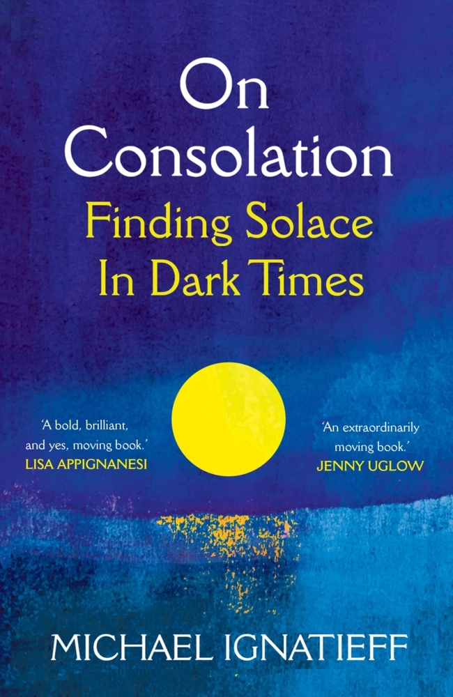 Cover: 9781529053791 | On Consolation | Finding Solace in Dark Times | Michael Ignatieff | XX