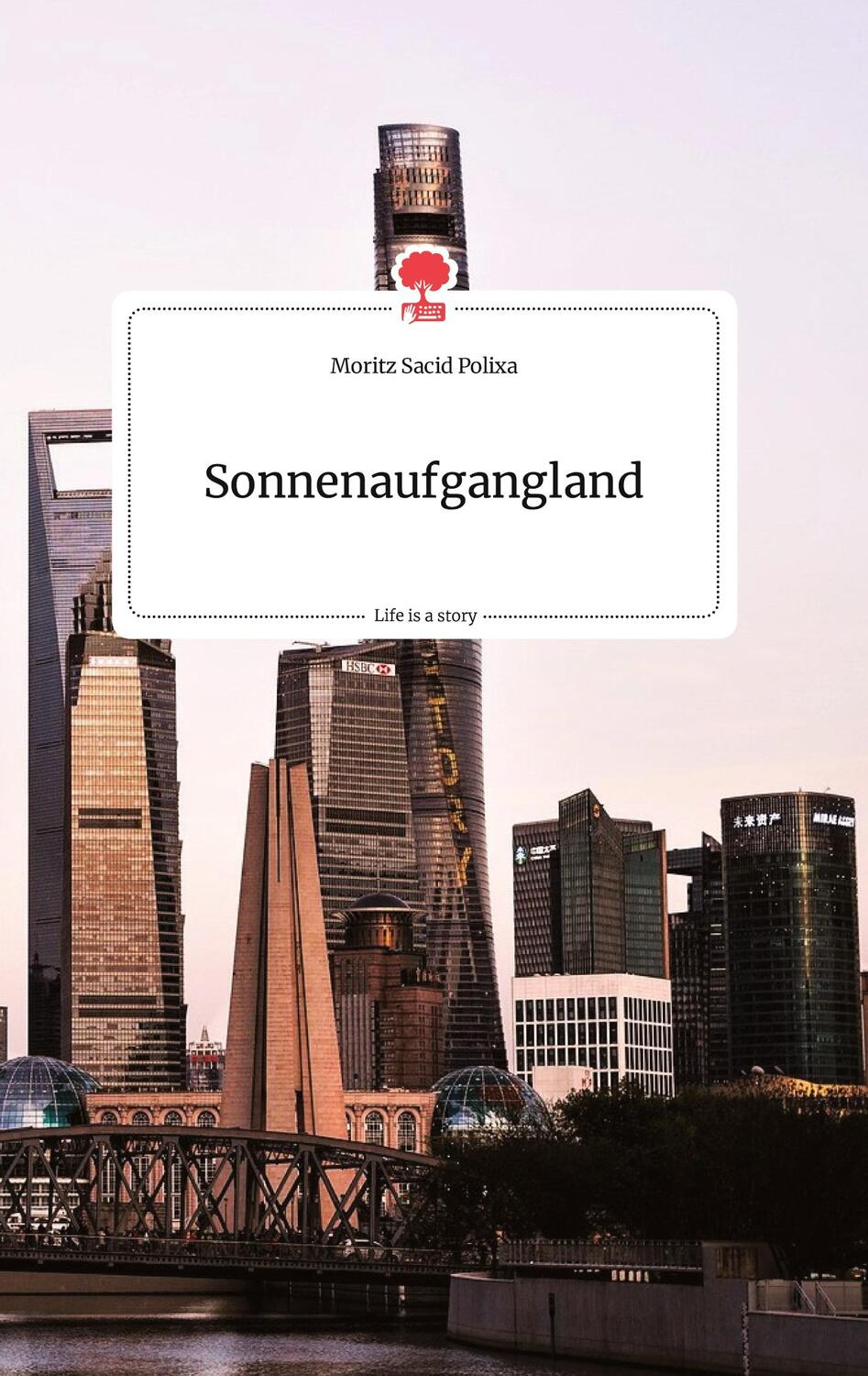 Cover: 9783710802140 | Sonnenaufgangland. Life is a Story - story.one | Moritz Sacid Polixa