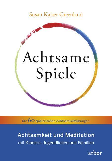 Cover: 9783867811774 | Achtsame Spiele | Susan Kaiser Greenland | Taschenbuch | 256 S. | 2018