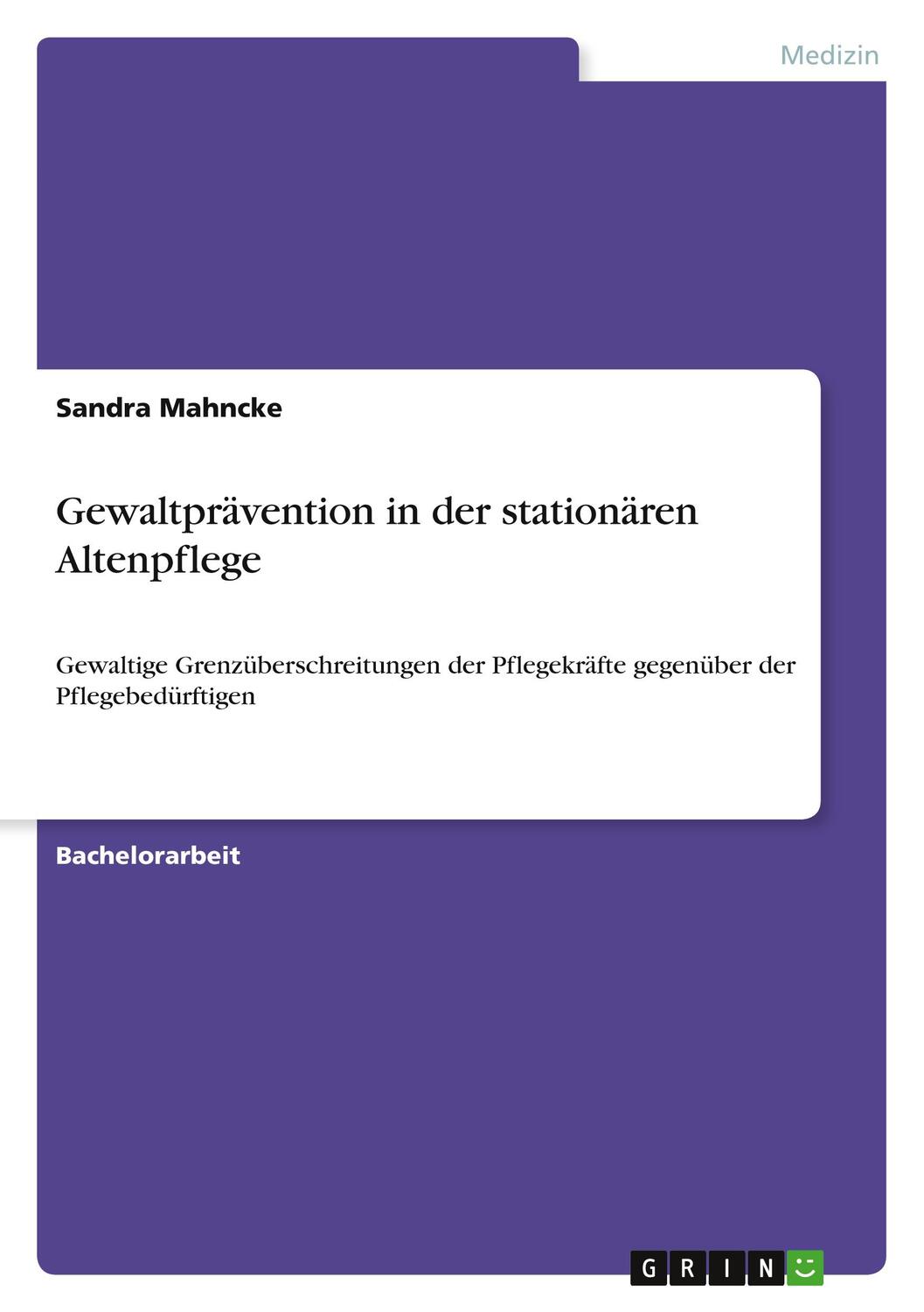 Cover: 9783656909750 | Gewaltprävention in der stationären Altenpflege | Sandra Mahncke