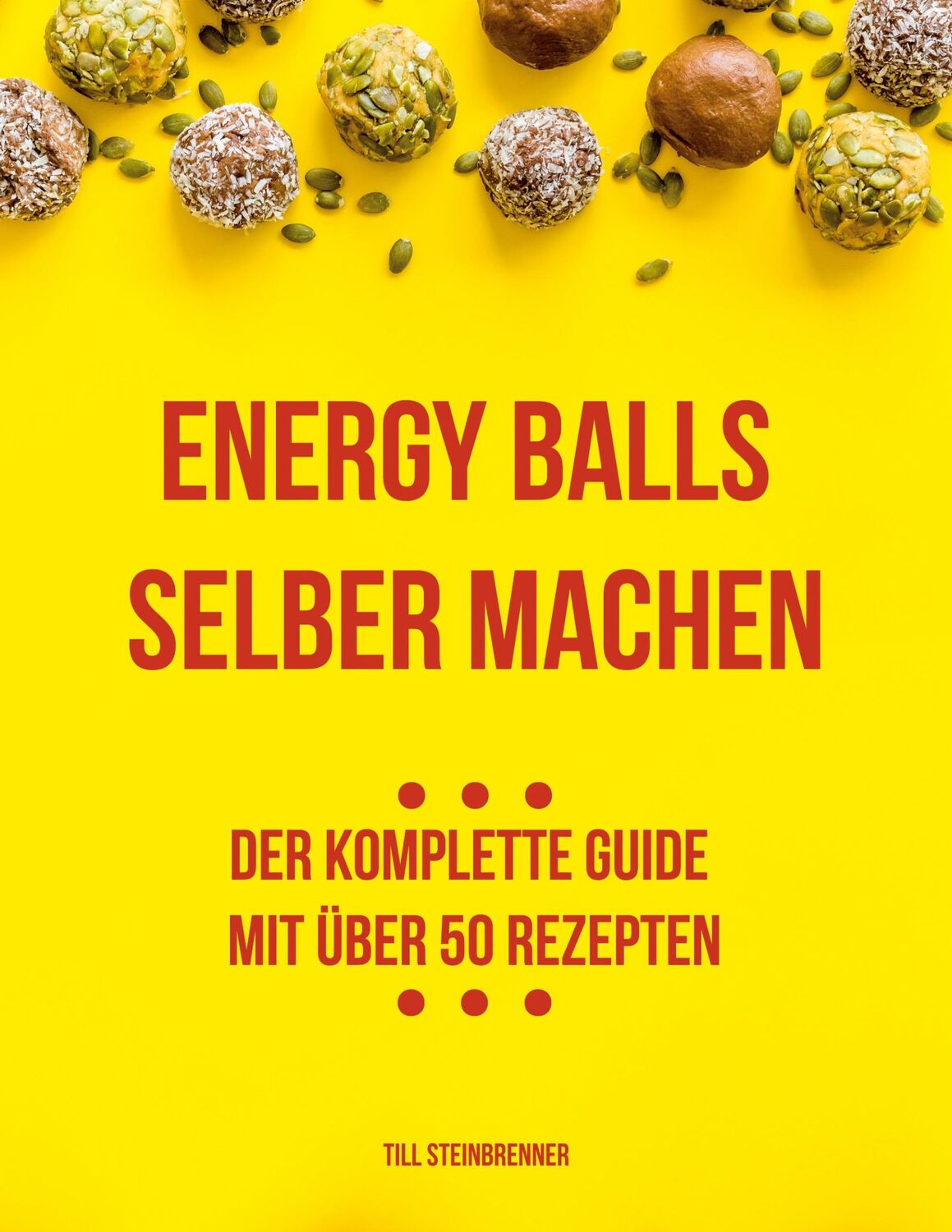 Cover: 9783756216062 | Energy Balls selber machen | Der komplette Guide mit über 50 Rezepten