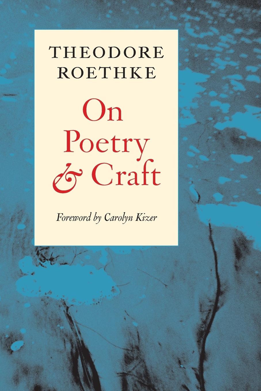 Cover: 9781556591563 | On Poetry and Craft | Selected Prose | Theodore Roethke | Taschenbuch