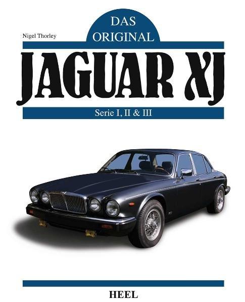 Cover: 9783868520712 | Das Original: Jaguar XJ | Serie I, II &amp; III | Nigel Thorley | Buch