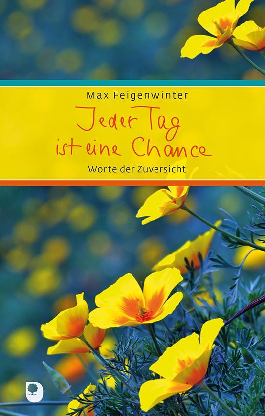 Cover: 9783869178394 | Jeder Tag ist eine Chance | Worte der Zuversicht | Max Feigenwinter