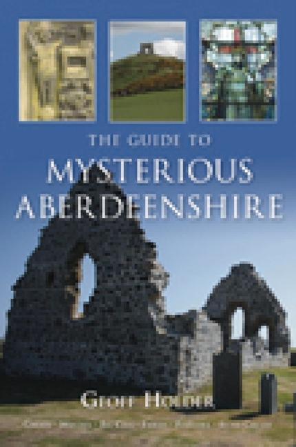 Cover: 9780752449883 | The Guide to Mysterious Aberdeenshire | Geoff Holder | Taschenbuch