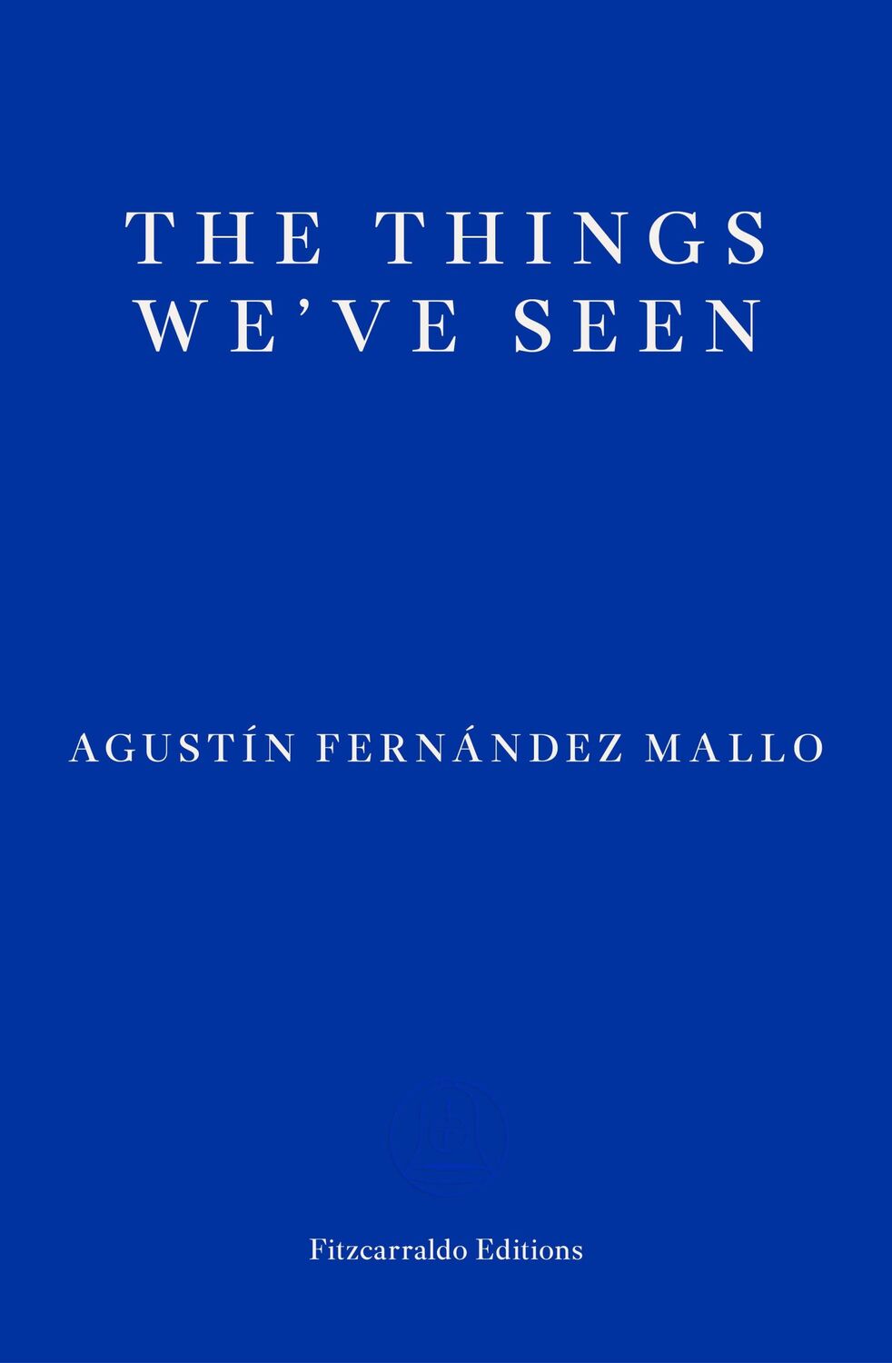 Cover: 9781913097301 | The Things We've Seen | Agustín Fernández Mallo | Taschenbuch | 2021