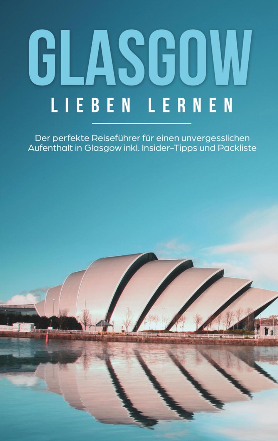 Cover: 9783752869699 | Glasgow lieben lernen: Der perfekte Reiseführer für einen...