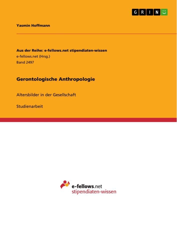 Cover: 9783668506961 | Gerontologische Anthropologie | Altersbilder in der Gesellschaft