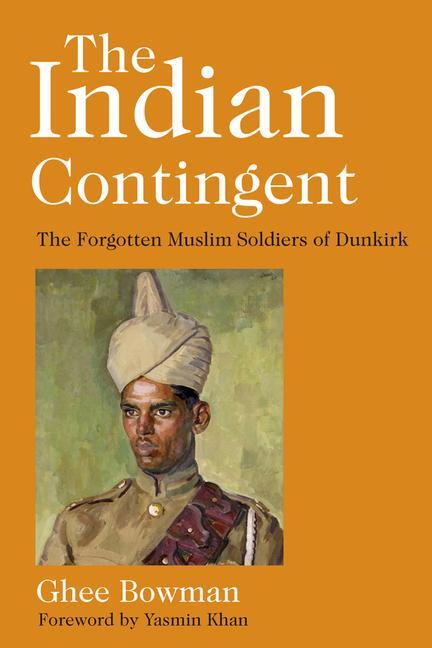 Cover: 9780750993791 | The Indian Contingent | The Forgotten Muslim Soldiers of Dunkirk