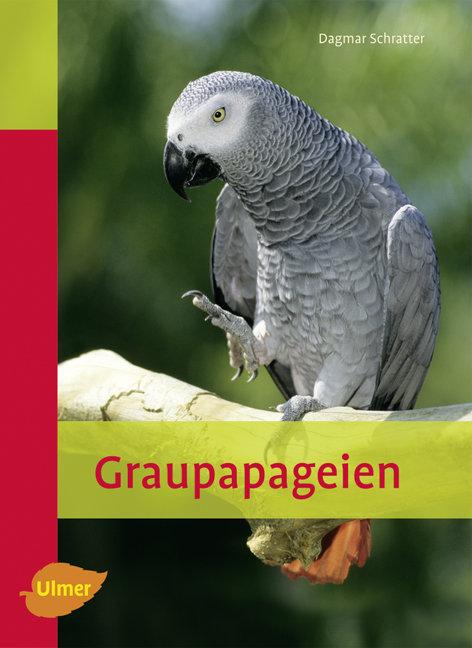 Cover: 9783800156542 | Graupapageien | Dagmar Schratter | Buch | Heimtiere | 102 S. | Deutsch