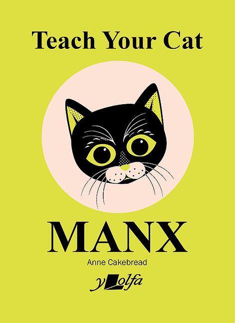 Cover: 9781784618315 | Teach Your Cat Manx | Anne Cakebread | Taschenbuch | Englisch | 2021