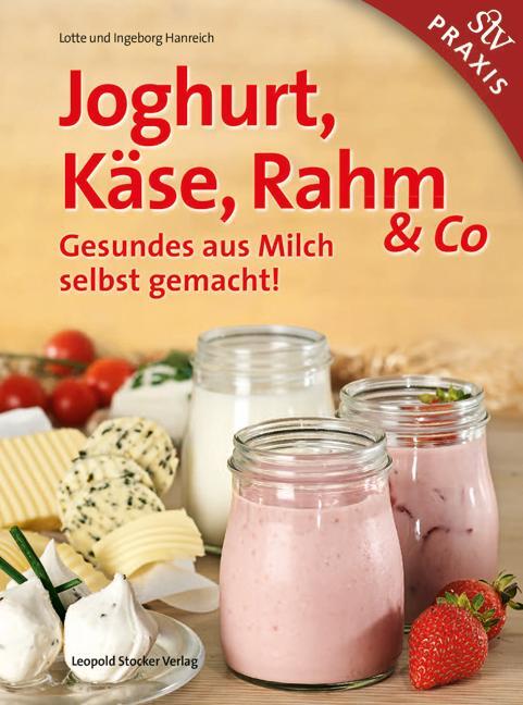 Cover: 9783702015688 | Joghurt, Käse, Rahm &amp; Co | Gesundes aus Milch selbst gemacht! | Buch