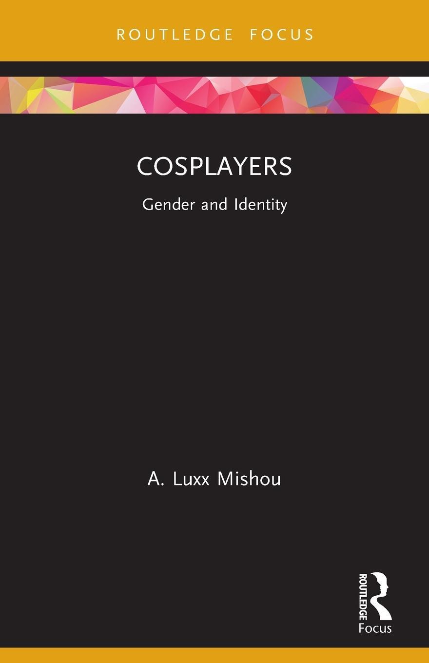 Cover: 9780367715991 | Cosplayers | Gender and Identity | A. Luxx Mishou | Taschenbuch | 2023