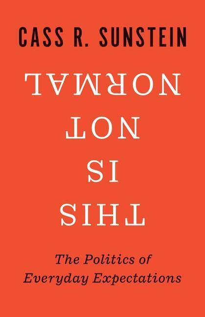 Cover: 9780300253504 | This Is Not Normal | The Politics of Everyday Expectations | Sunstein