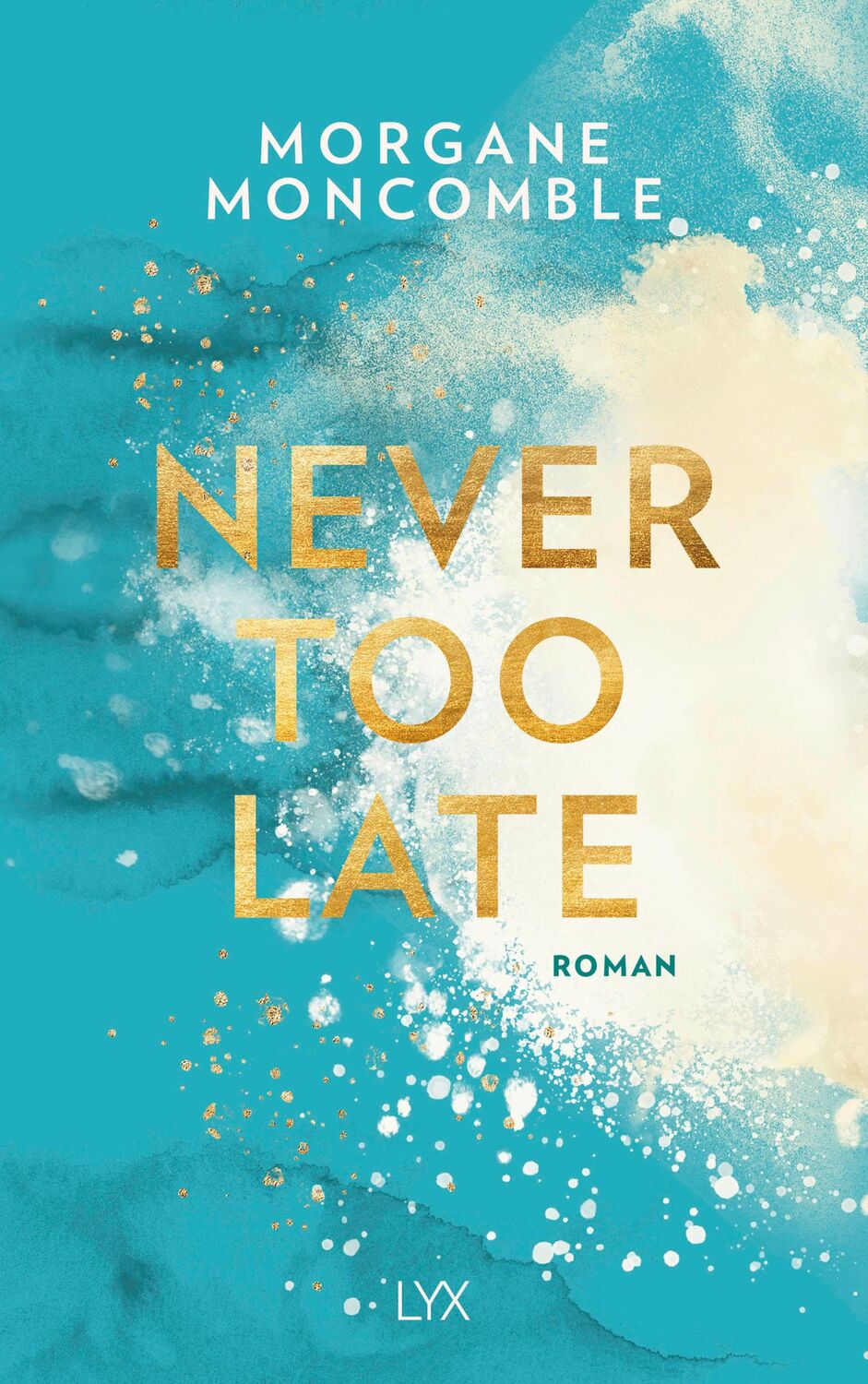 Cover: 9783736311671 | Never Too Late | Morgane Moncomble | Taschenbuch | 480 S. | Deutsch