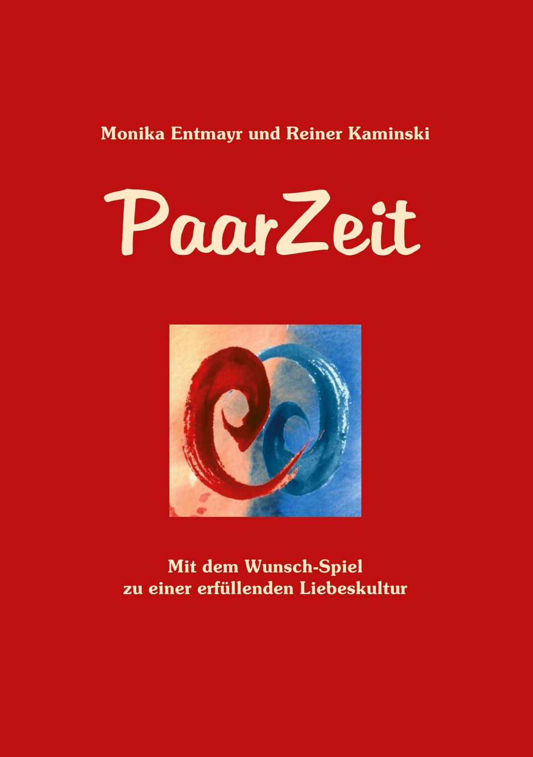 Cover: 9783347968011 | PaarZeit | Mit dem Wunsch-Spiel zu einer erfüllenden Liebeskultur