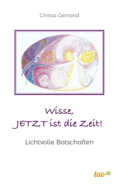 Cover: 9783962402143 | Wisse, JETZT ist die Zeit! | Lichtvolle Botschaften | Christa Gernand