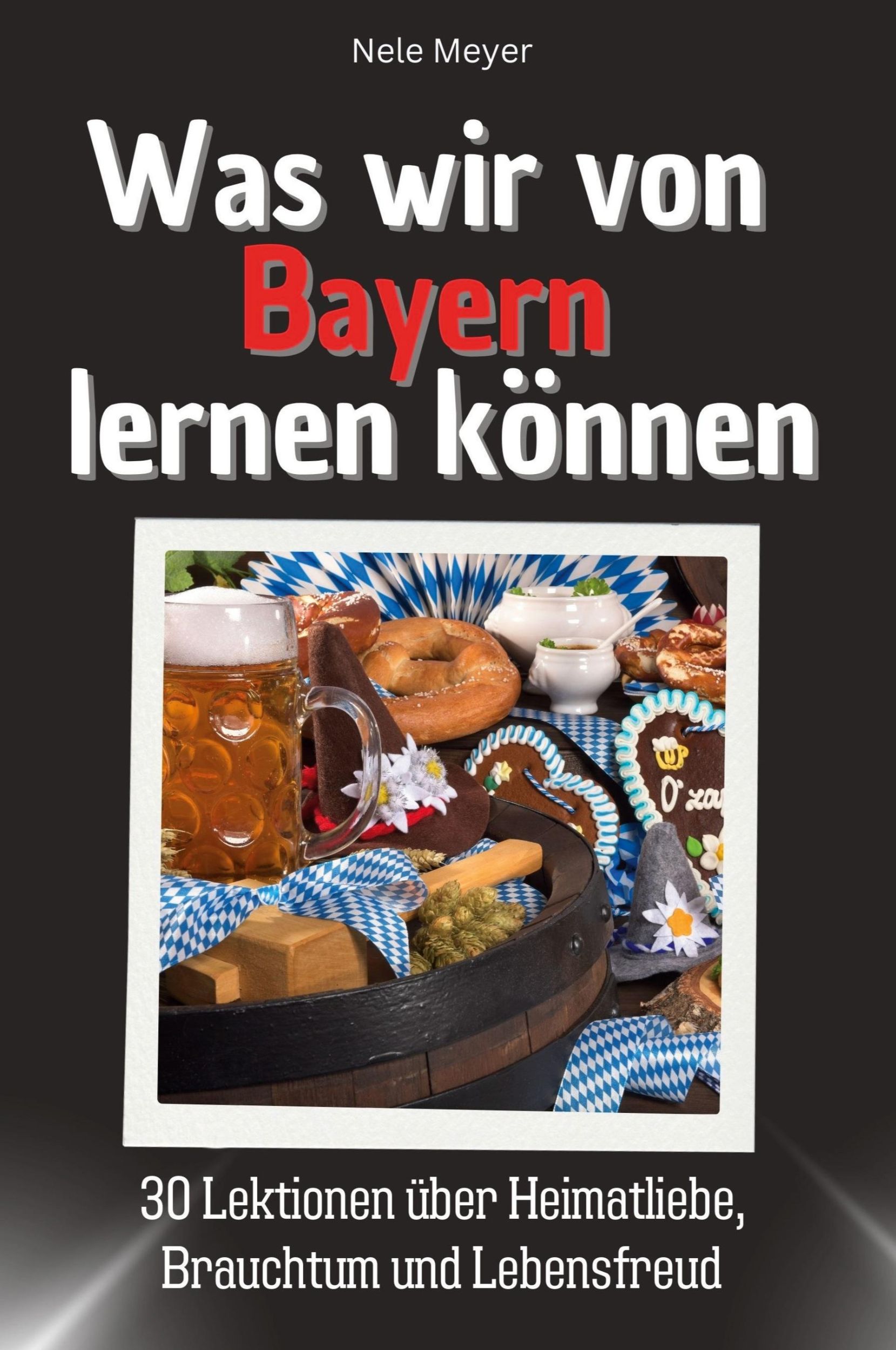 Cover: 9783759115072 | Was wir von Bayern lernen können | Nele Meyer | Taschenbuch | 66 S.