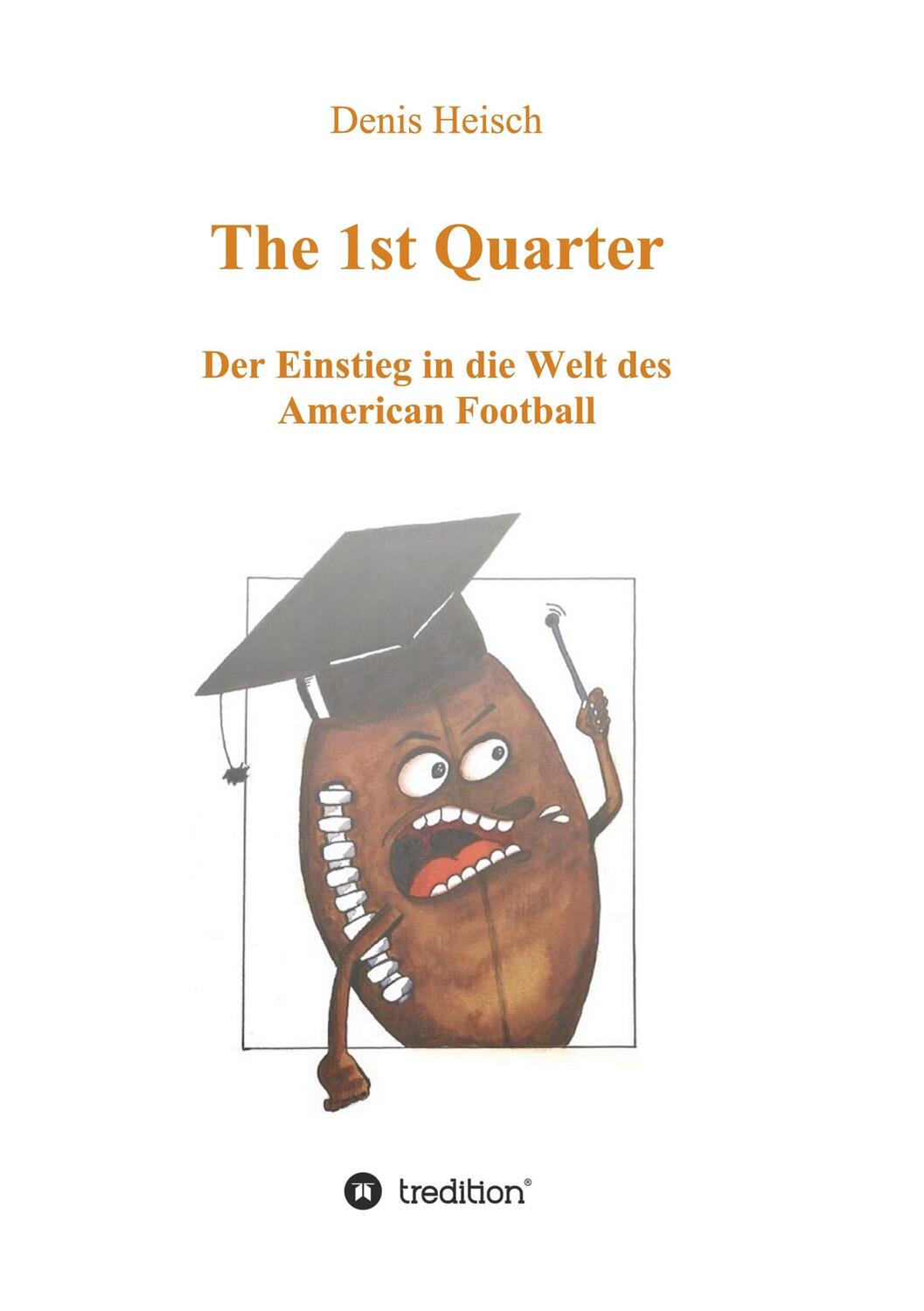 Cover: 9783749786398 | The 1st Quarter - Der Einstieg in die Welt des American Football