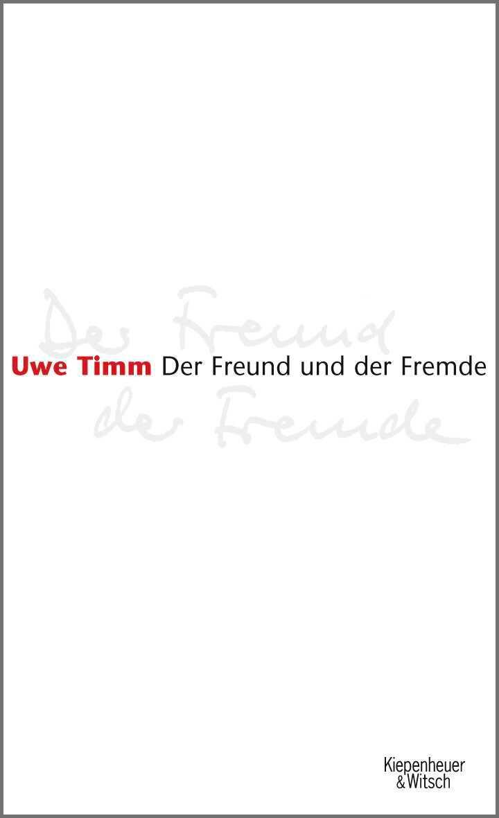 Cover: 9783462036091 | Der Freund und der Fremde | Uwe Timm | Buch | 176 S. | Deutsch | 2005