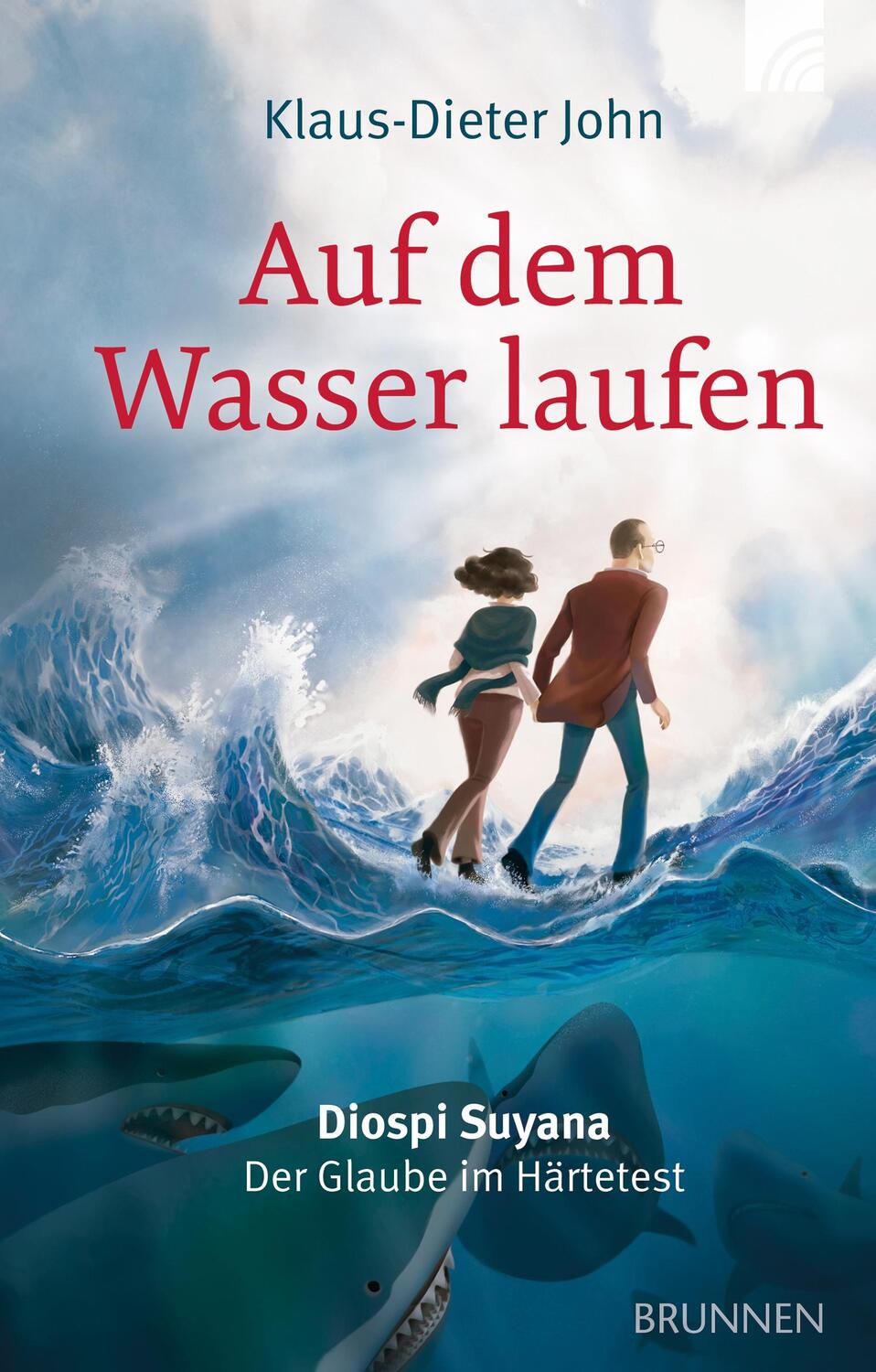 Cover: 9783765507465 | Auf dem Wasser laufen | Diospi Suyana - Der Glaube im Härtetest | John