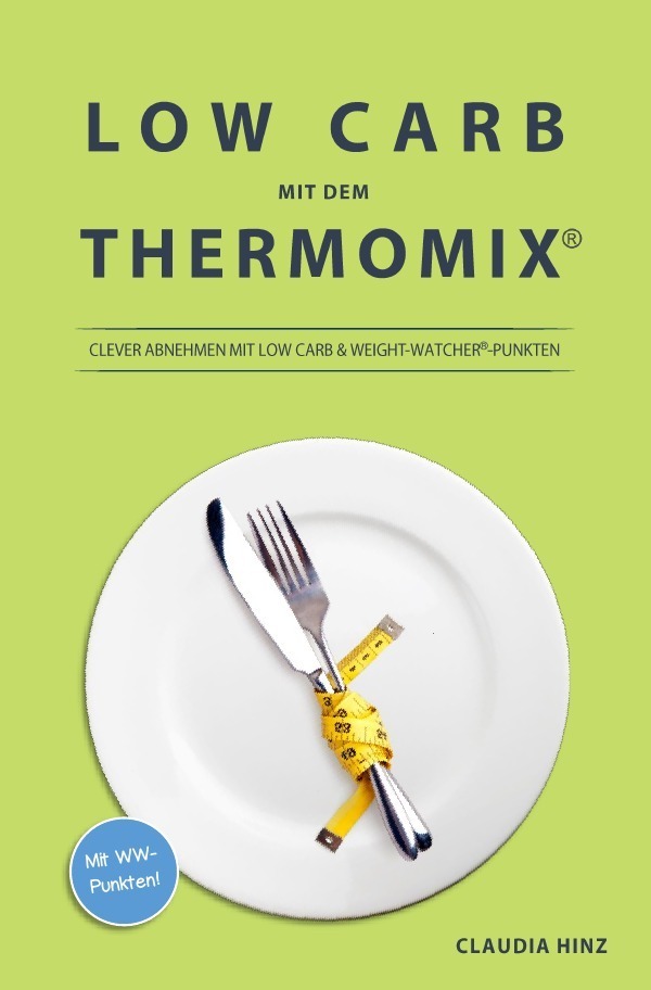 Cover: 9783746708911 | Low Carb mit dem Thermomix: | Claudia Hinz | Taschenbuch | epubli