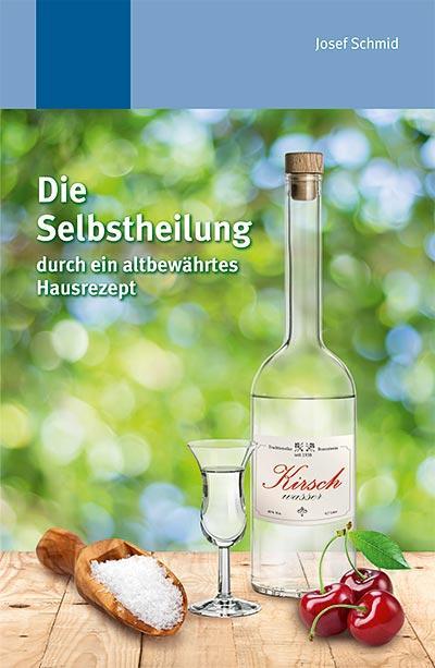 Cover: 9783946746041 | Die Selbstheilung | Durch altbewährtes Hausrezept | Josef Schmid