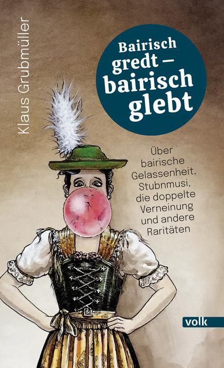 Cover: 9783862224982 | Bairisch gredt - bairisch glebt | Klaus Grubmüller | Buch | 120 S.