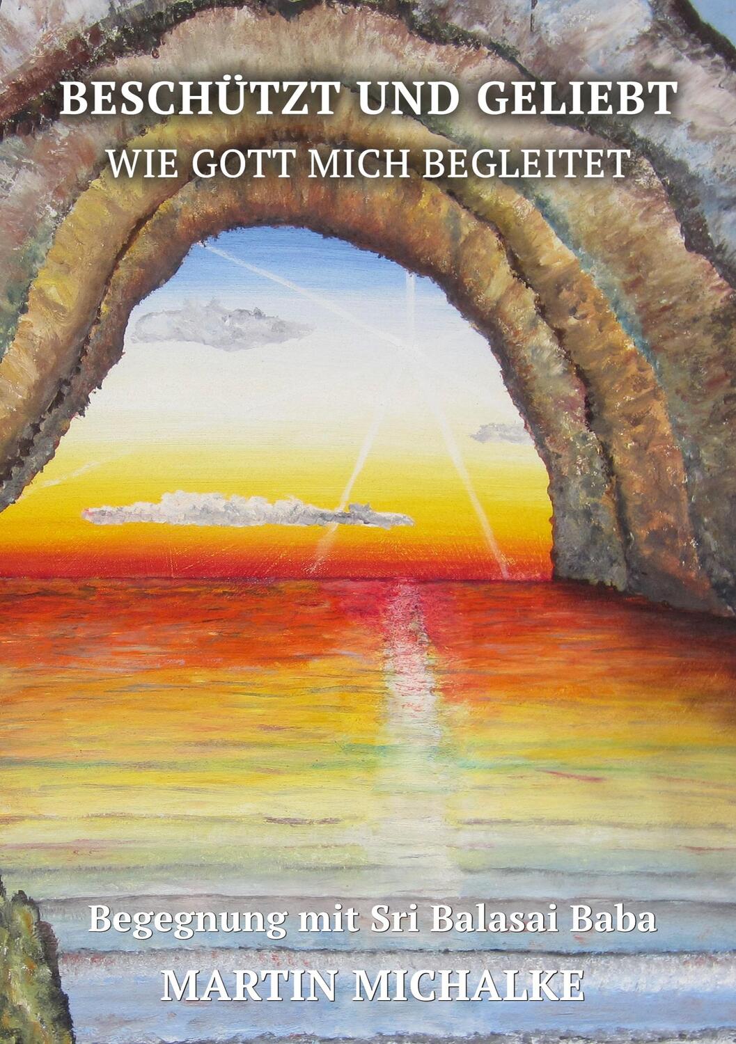 Cover: 9783755793243 | Beschützt und geliebt | Martin Michalke | Taschenbuch | Paperback