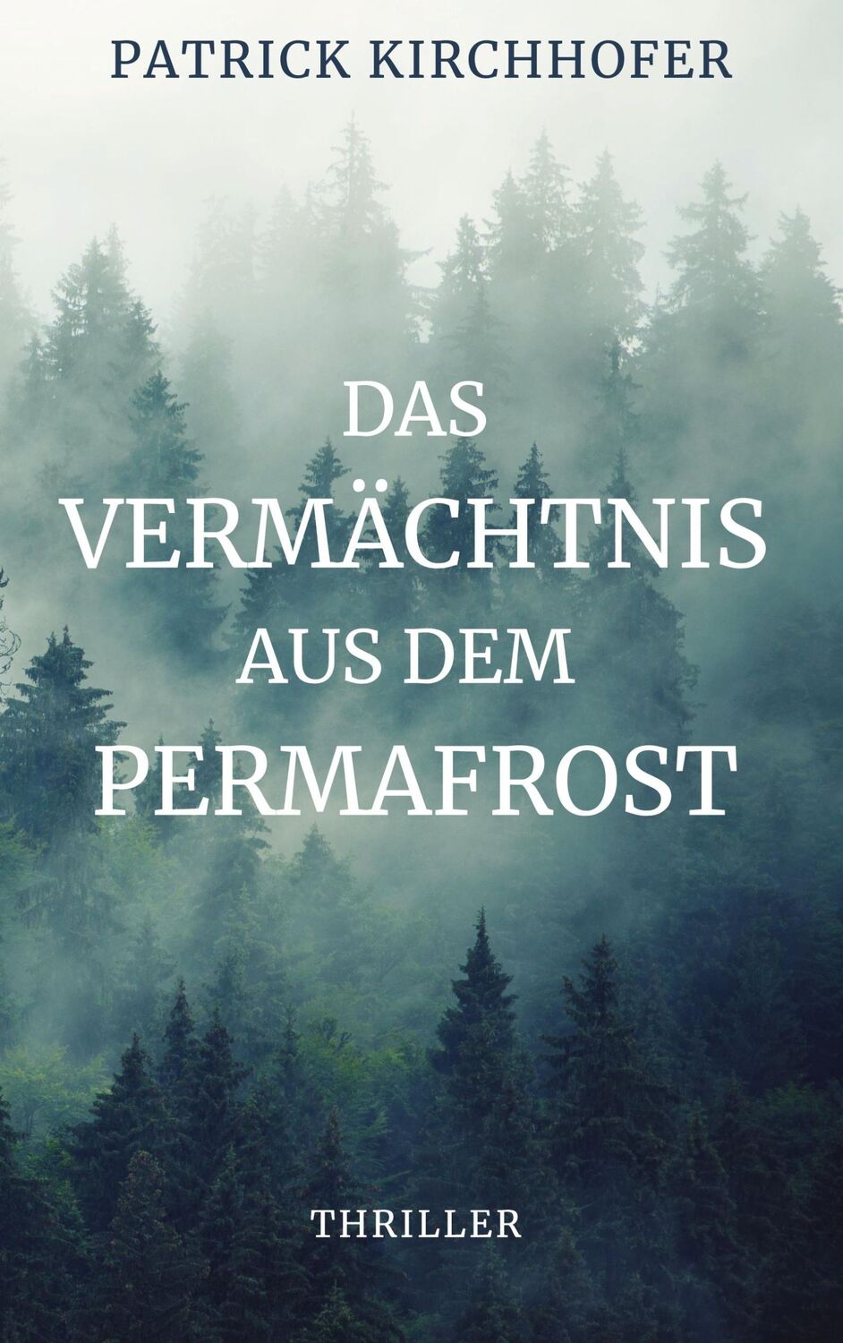 Cover: 9783347882270 | Das Vermächtnis aus dem Permafrost | Patrick Kirchhofer | Taschenbuch