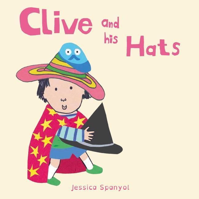 Cover: 9781846438851 | Clive and His Hats | Jessica Spanyol | Buch | All about Clive | 2016