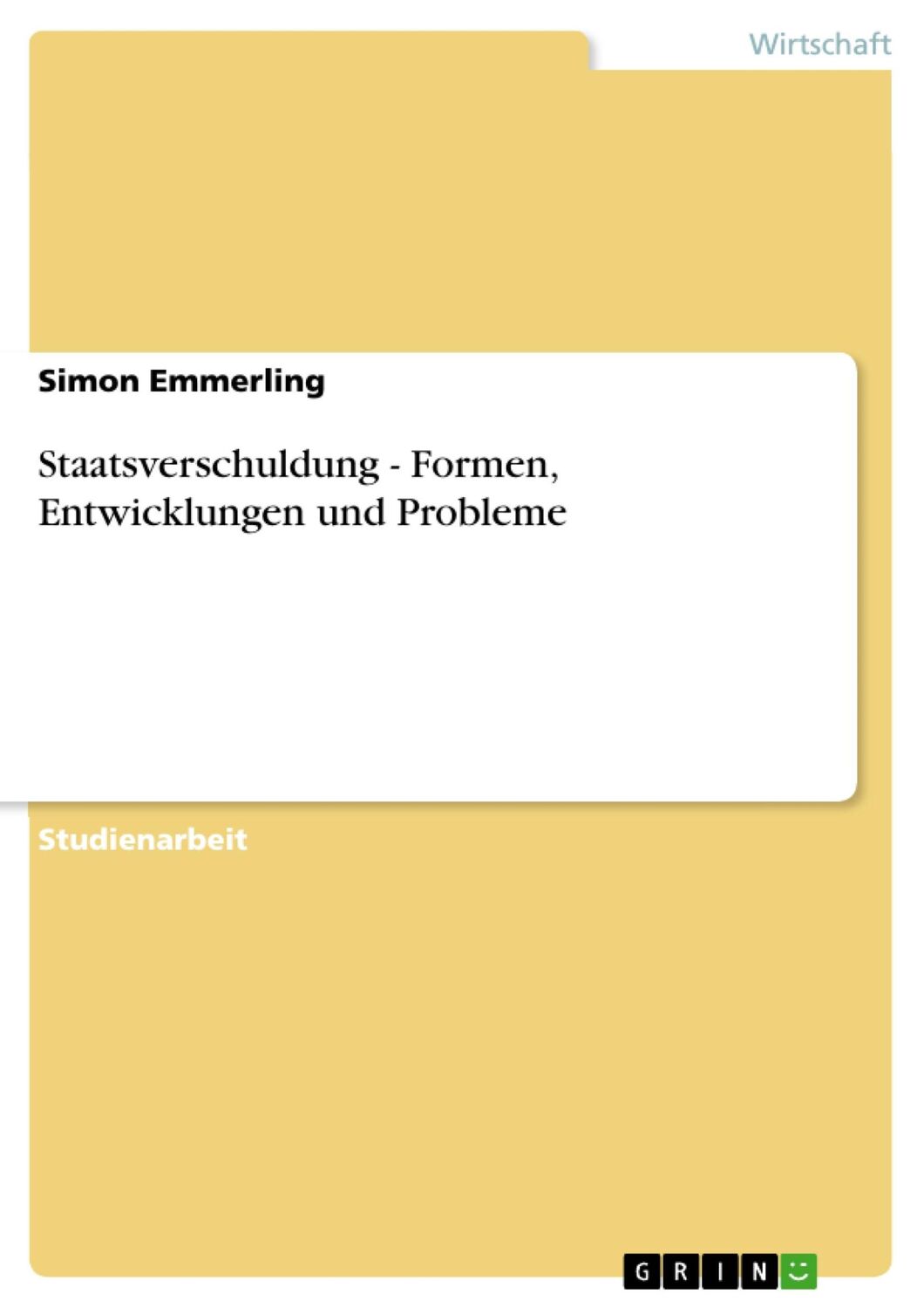 Cover: 9783638667579 | Staatsverschuldung - Formen, Entwicklungen und Probleme | Emmerling