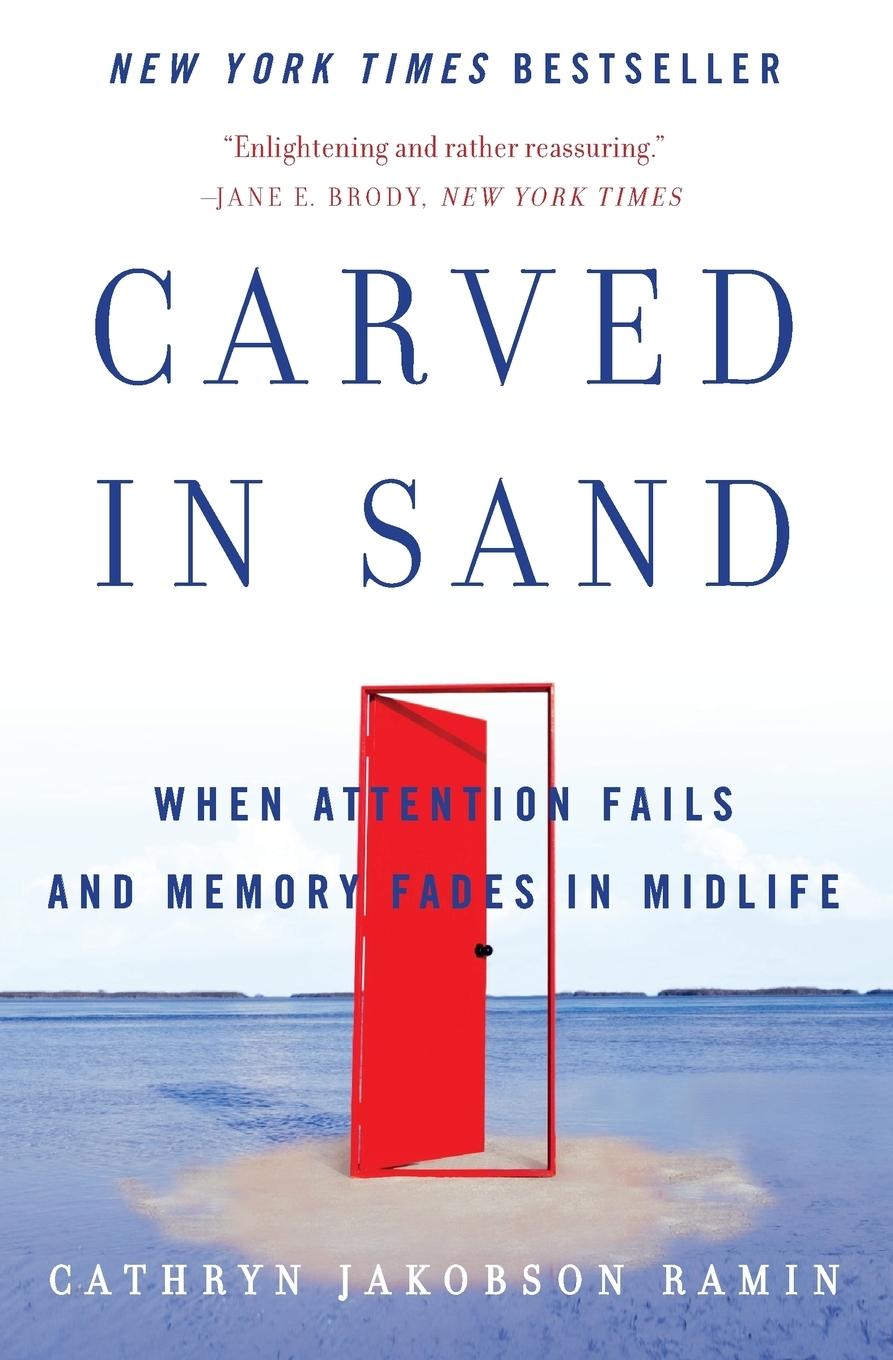 Cover: 9780060598709 | Carved in Sand | When Attention Fails and Memory Fades in Midlife