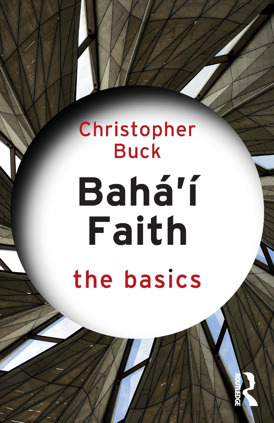 Cover: 9781138346161 | Baha'i Faith | The Basics | Christopher Buck | Taschenbuch | Englisch