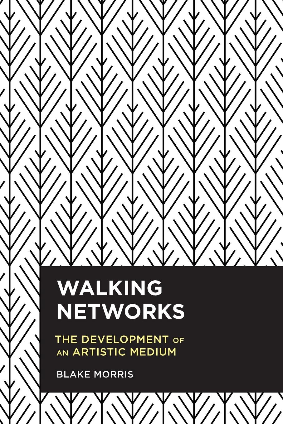 Cover: 9781538148082 | Walking Networks | The Development of an Artistic Medium | Morris