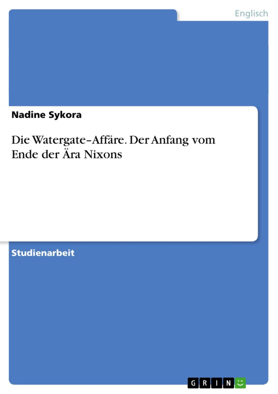 Cover: 9783640358885 | Die Watergate¿Affäre. Der Anfang vom Ende der Ära Nixons | Sykora