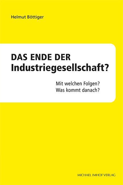 Cover: 9783731914501 | Das Ende der Industriegesellschaft? | Helmut Böttiger | Taschenbuch