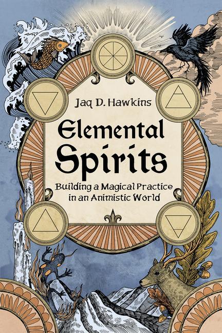 Cover: 9781959883562 | Elemental Spirits | Building a Magical Practice in an Animistic World