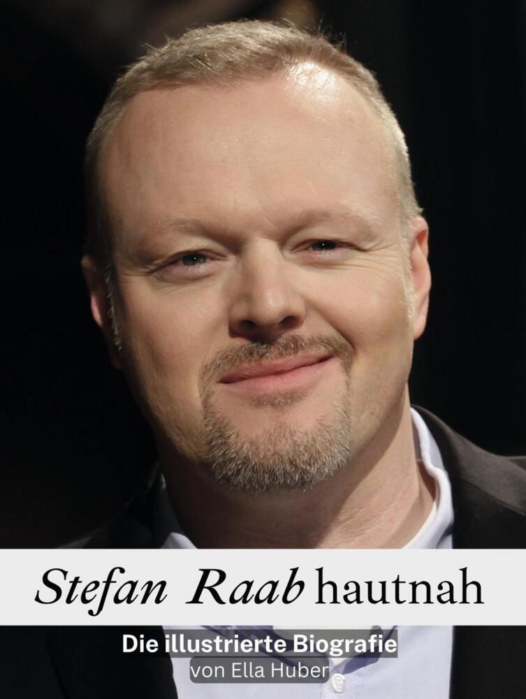 Cover: 9783759101815 | Stefan Raab hautnah - Komplett in Farbe | Die illustrierte Biografie