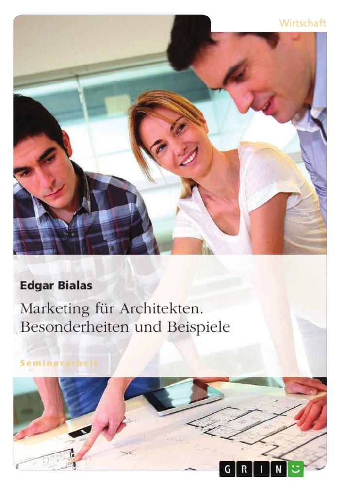 Cover: 9783640723119 | Marketing für Architekten. Besonderheiten und Beispiele | Edgar Bialas