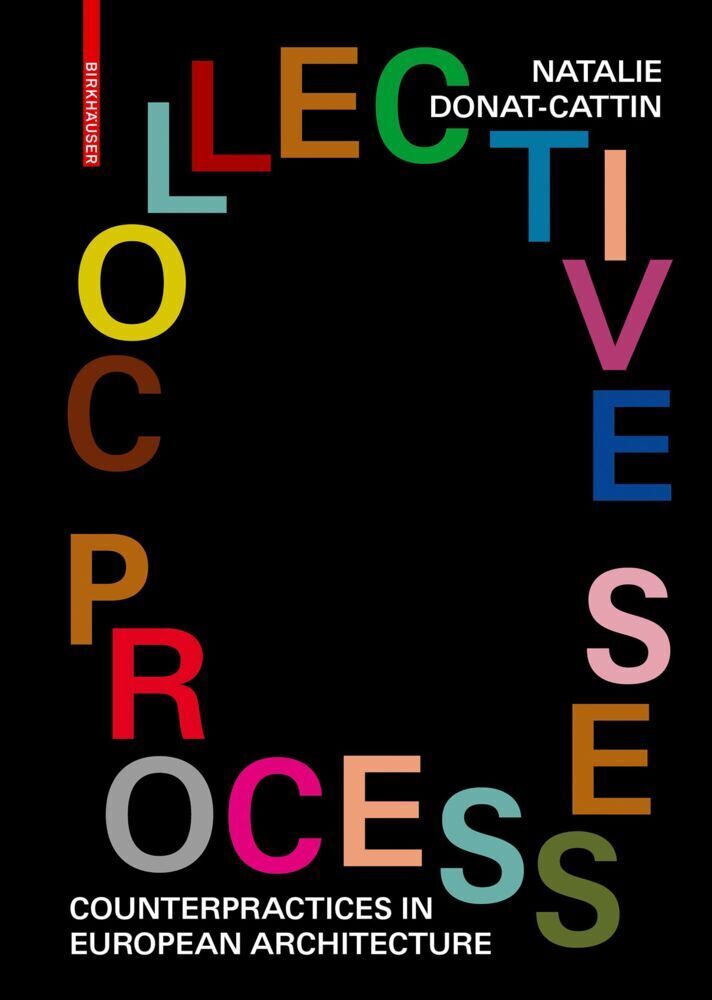 Cover: 9783035624700 | Collective Processes | Counterpractices in European Architecture