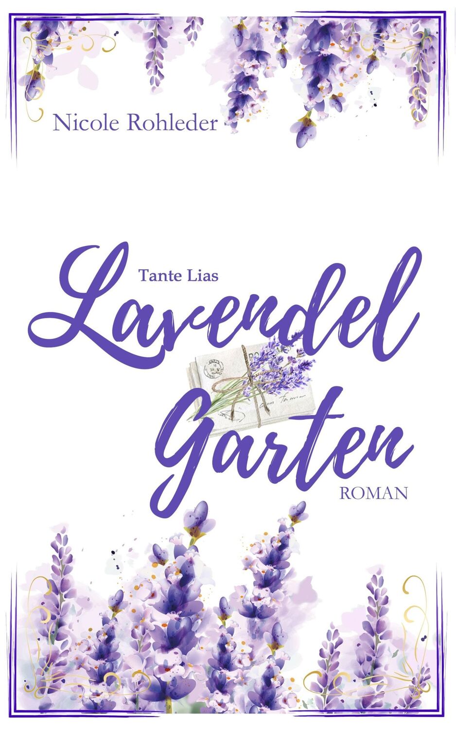 Cover: 9783985954742 | Tante Lias Lavendelgarten | Nicole Rohleder | Taschenbuch | 571 S.