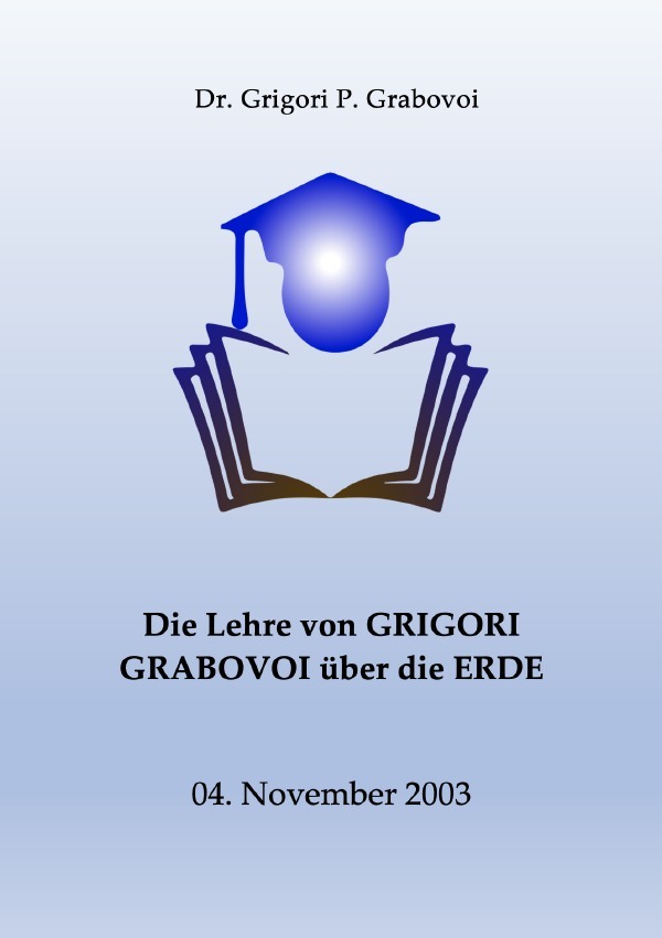 Cover: 9783754143094 | Die Lehre von Grigori Grabovoi über die Erde | Dr. Grigori P. Grabovoi