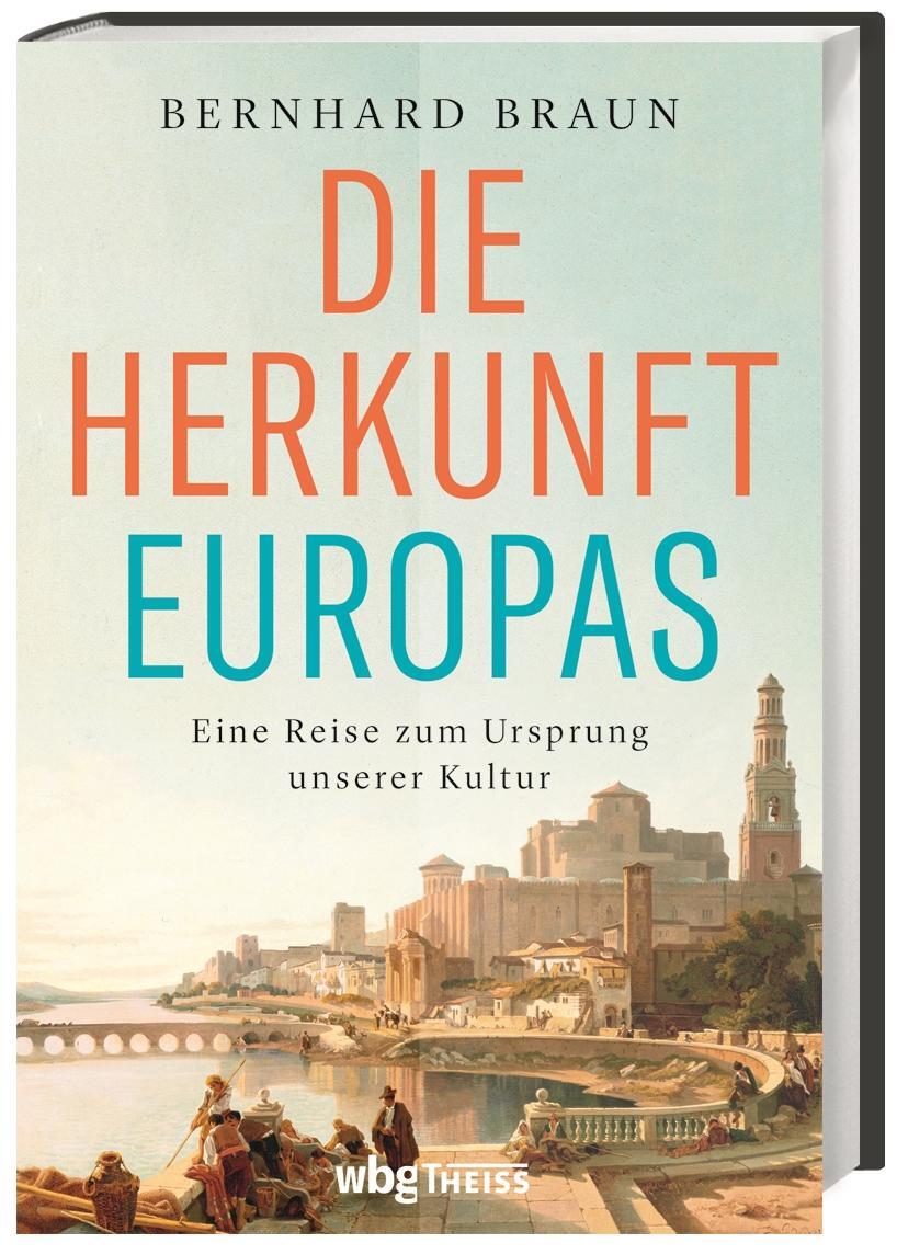 Cover: 9783806244373 | Die Herkunft Europas | Eine Reise zum Ursprung unserer Kultur | Braun