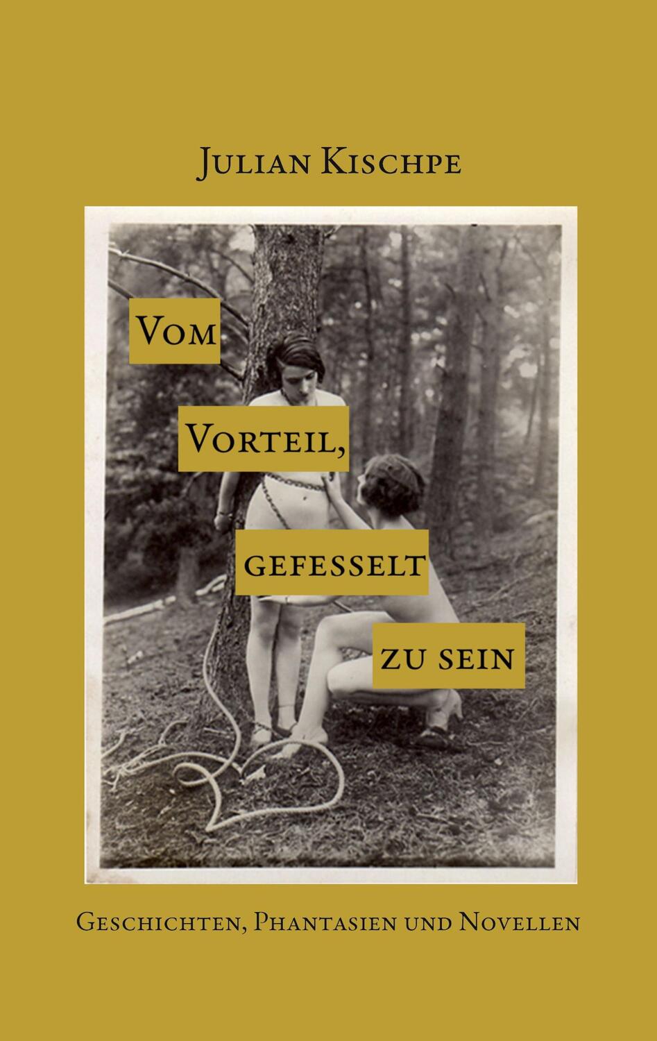 Cover: 9783758326776 | Vom Vorteil, gefesselt zu sein | Geschichten, Phantasien und Novellen