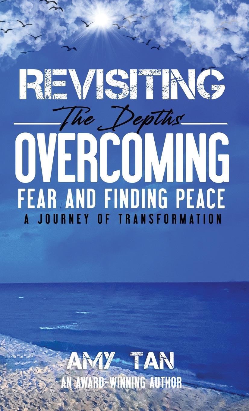 Cover: 9798892831352 | Revisiting the Depths - Overcoming Fear and Finding Peace | Amy Tan