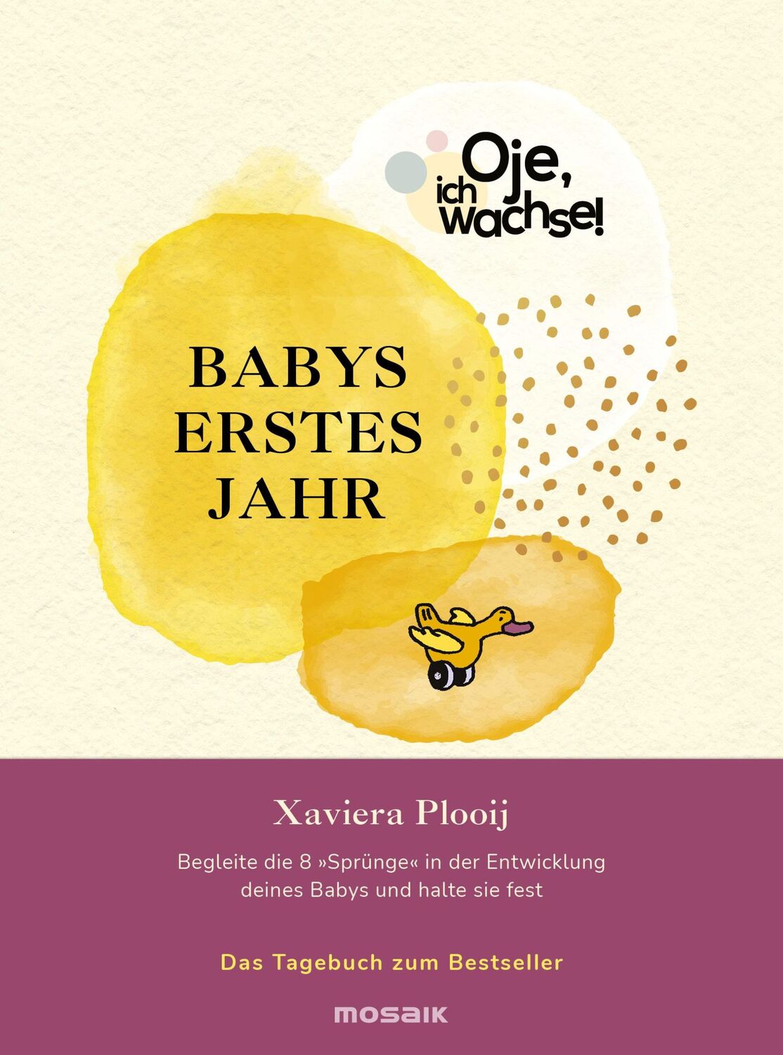 Cover: 9783442394296 | Oje, ich wachse! Babys erstes Jahr | Xaviera Plooij | Buch | 176 S.