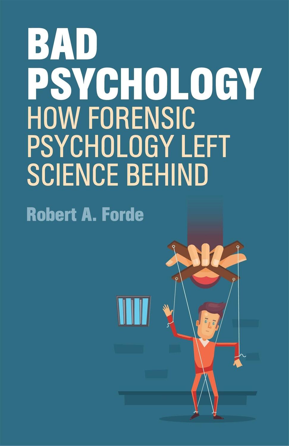 Cover: 9781785922305 | Bad Psychology | How Forensic Psychology Left Science Behind | Forde